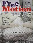 Free Motion Quilting by Kent Mick Book